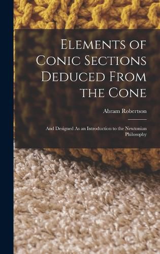 Cover image for Elements of Conic Sections Deduced From the Cone