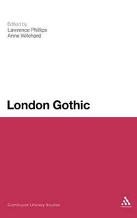 Cover image for London Gothic: Place, Space and the Gothic Imagination