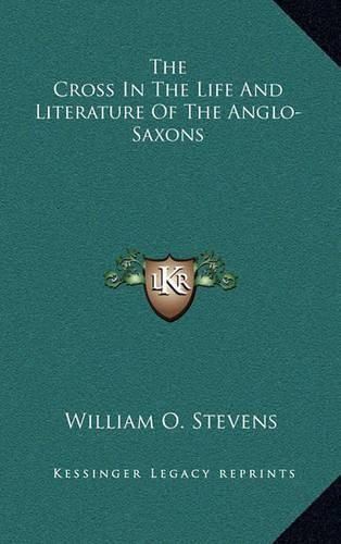 Cover image for The Cross in the Life and Literature of the Anglo-Saxons