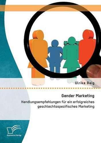 Cover image for Gender Marketing: Handlungsempfehlungen fur ein erfolgreiches geschlechtsspezifisches Marketing