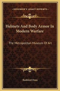 Cover image for Helmets and Body Armor in Modern Warfare: The Metropolitan Museum of Art