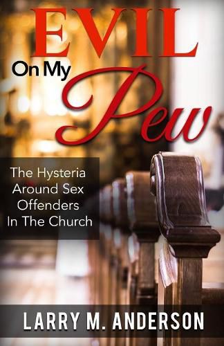 Cover image for Evil On My Pew: The Hysteria Around Sex Offenders In The Church