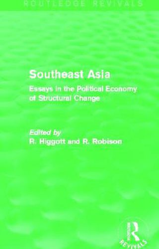 Cover image for Southeast Asia (Routledge Revivals): Essays in the Political Economy of Structural Change