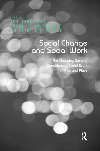 Cover image for Social Change and Social Work: The Changing Societal Conditions of Social Work in Time and Place