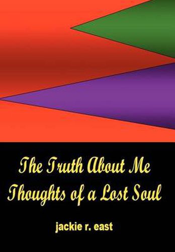 Cover image for The Truth About Me: Thoughts of a Lost Soul