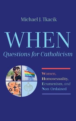 Cover image for When--Questions for Catholicism: Women, Homosexuality, Ecumenism, and Non-Ordained