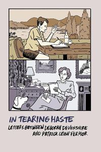 Cover image for In Tearing Haste: Letters between Deborah Devonshire and Patrick Leigh Fermor