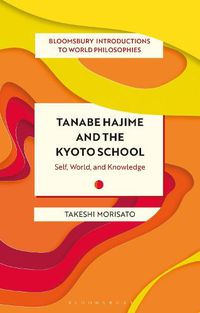 Cover image for Tanabe Hajime and the Kyoto School: Self, World, and Knowledge