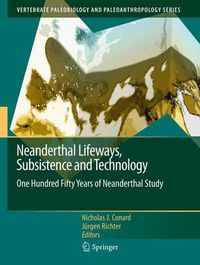 Cover image for Neanderthal Lifeways, Subsistence and Technology: One Hundred Fifty Years of Neanderthal Study