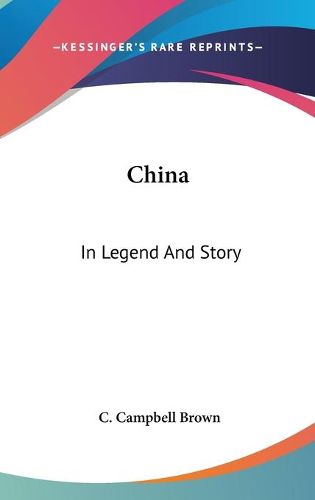 Cover image for China: In Legend and Story