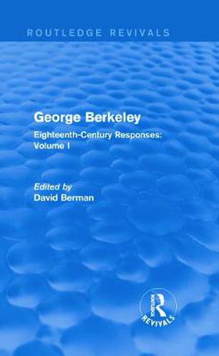 George Berkeley (Routledge Revivals): Eighteenth-Century Responses: Volume I