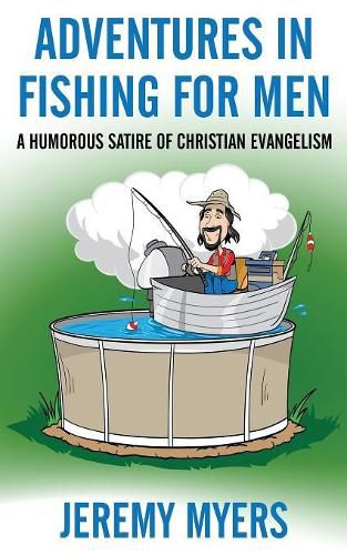 Cover image for Adventures in Fishing for Men: A Humorous Satire of Christian Evangelism