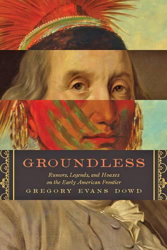 Cover image for Groundless: Rumors, Legends, and Hoaxes on the Early American Frontier