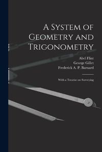 Cover image for A System of Geometry and Trigonometry: With a Treatise on Surveying