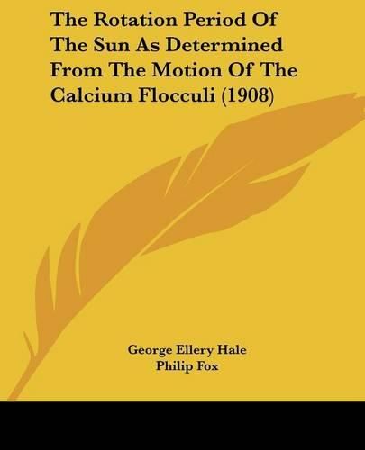 The Rotation Period of the Sun as Determined from the Motion of the Calcium Flocculi (1908)