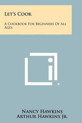 Cover image for Let's Cook: A Cookbook for Beginners of All Ages