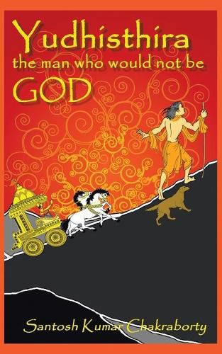 Cover image for Yudhisthira... The Man Who Would Not Be God