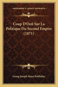 Cover image for Coup D'Oeil Sur La Politique Du Second Empire (1871)