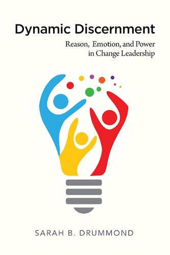 Cover image for Dynamic Discernment: Reason, Emotion, and Power in Change Leadership