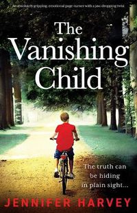 Cover image for The Vanishing Child: An absolutely gripping, emotional page-turner with a jaw-dropping twist