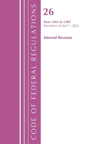 Cover image for Code of Federal Regulations, Title 26 Internal Revenue 1.851-1.907, Revised as of April 1, 2022