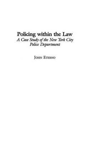 Cover image for Policing within the Law: A Case Study of the New York City Police Department