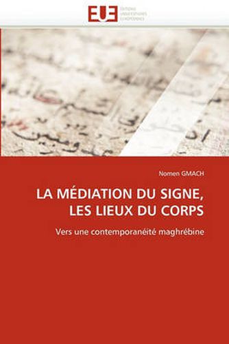 Cover image for La M Diation Du Signe, Les Lieux Du Corps