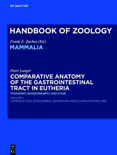 Cover image for Comparative Anatomy of the Gastrointestinal Tract in Eutheria I: Taxonomy, Biogeography and Food: Afrotheria, Xenarthra and Euarchontoglires