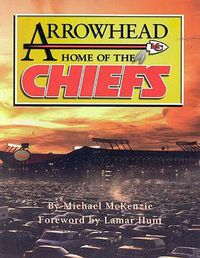 Cover image for Arrowhead Home of the Chiefs