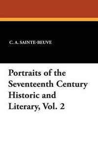 Cover image for Portraits of the Seventeenth Century Historic and Literary, Vol. 2