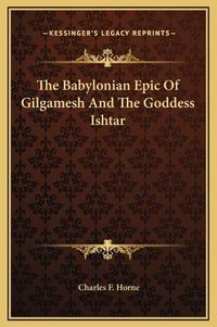 Cover image for The Babylonian Epic of Gilgamesh and the Goddess Ishtar