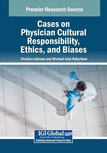 Cover image for Cases on Physician Cultural Responsibility, Ethics, and Biases