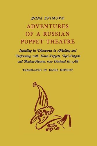 Cover image for Adventures of a Russian Puppet Theatre: Including Its Discoveries in Making and Performing with Hand-Puppets, Rod-Puppets and Shadow-Figures