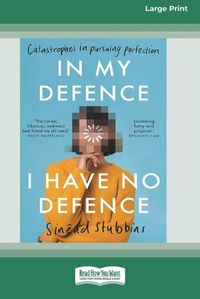 Cover image for In My Defence, I Have No Defence