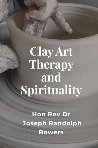 Cover image for Clay Art Therapy and Spirituality