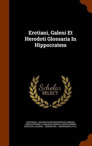 Cover image for Erotiani, Galeni Et Herodoti Glossaria in Hippocratem
