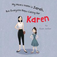 Cover image for My Mom's Name is Sarah, But Everyone Keeps Calling Her Karen