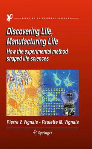 Cover image for Discovering Life, Manufacturing Life: How the experimental method shaped life sciences