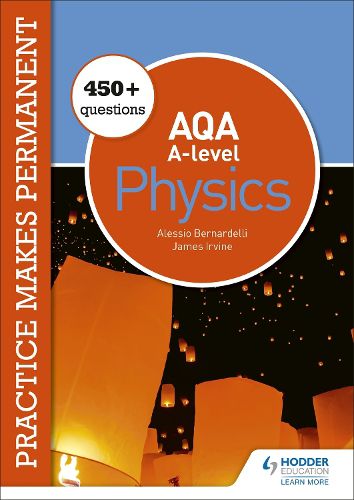 Cover image for Practice makes permanent: 450+ questions for AQA A-level Physics