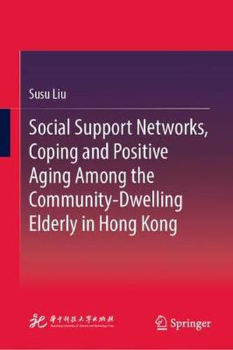 Social Support Networks, Coping and Positive Aging Among the Community-Dwelling Elderly in Hong Kong