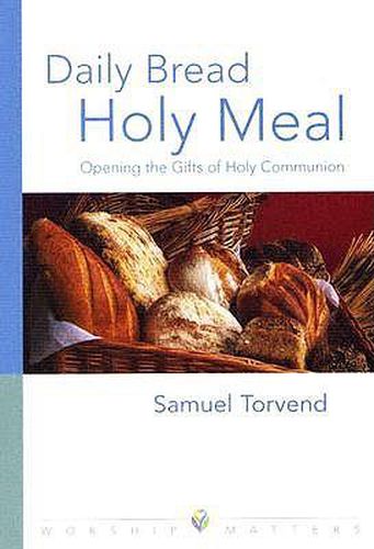 Cover image for Daily Bread, Holy Meal: Opening the Gifts of Holy Communion