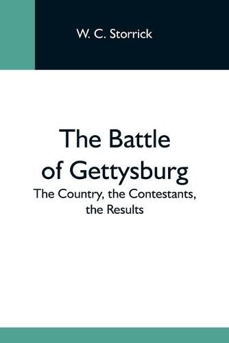 Cover image for The Battle Of Gettysburg; The Country, The Contestants, The Results