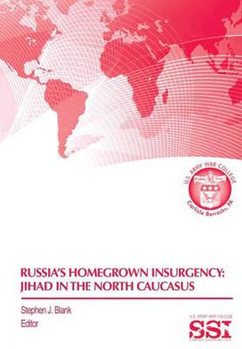 Cover image for Russia's Homegrown Insurgency: Jihad in the Northern Caucasus