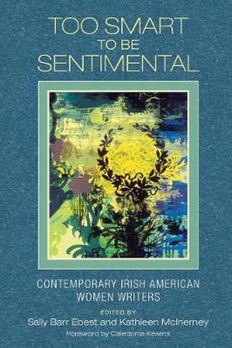 Cover image for Too Smart to Be Sentimental: Contemporary Irish American Women Writers