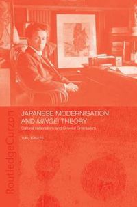 Cover image for Japanese Modernisation and Mingei Theory: Cultural Nationalism and Oriental Orientalism