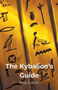 Cover image for The Kybalion's Guide