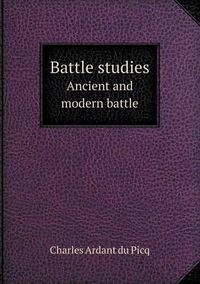 Cover image for Battle Studies Ancient and Modern Battle