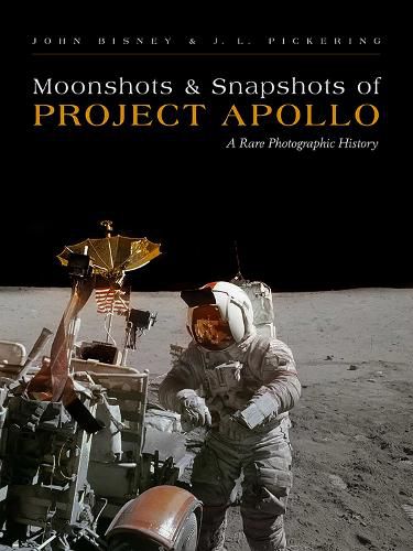 Cover image for Moonshots & Snapshots of Project Apollo: A Rare Photographic History