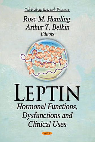 Cover image for Leptin: Hormonal Functions, Dysfunctions & Clinical Uses