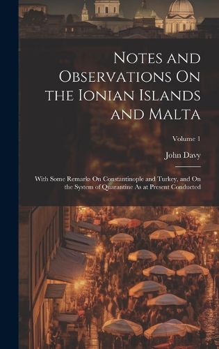 Cover image for Notes and Observations On the Ionian Islands and Malta